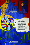 Miradas bioéticas: antología de reflexiones para la educación