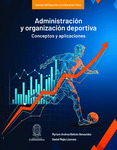 Administración y organización deportiva. Conceptos y aplicaciones by Myriam Andrea Beltrán Benavides and Daniel Mejía Lizarazo