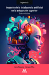 Impacto de la Inteligencia Artificial en la Educación Superior. Guía reflexiva