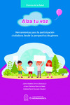 Alza tu voz: herramientas para la participación ciudadana desde la perspectiva de género by Jaime Andrés Amaya González, Jenny Patricia Bustos Abril, and Adrián David Galindo Ubaque