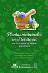 Plantas medicinales en el territorio: una vista desde los saberes ancestrales by Eugenio Alexander Garnica Serrano, Gloria Naidu Cuevas Rodríguez, and Diana Carolina Molina León